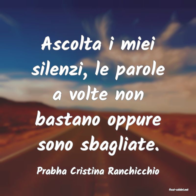 frasi di  Prabha Cristina Ranchicchio
