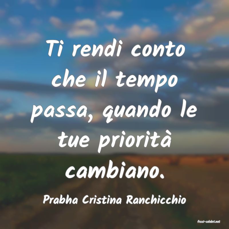 frasi di  Prabha Cristina Ranchicchio
