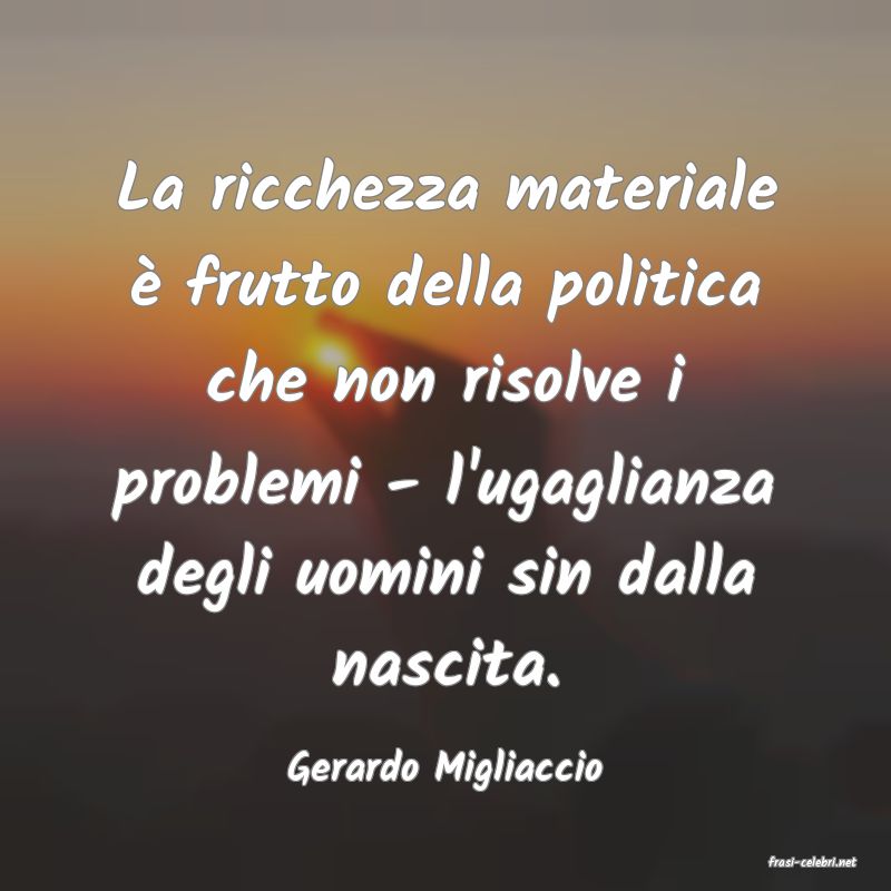 frasi di  Gerardo Migliaccio
