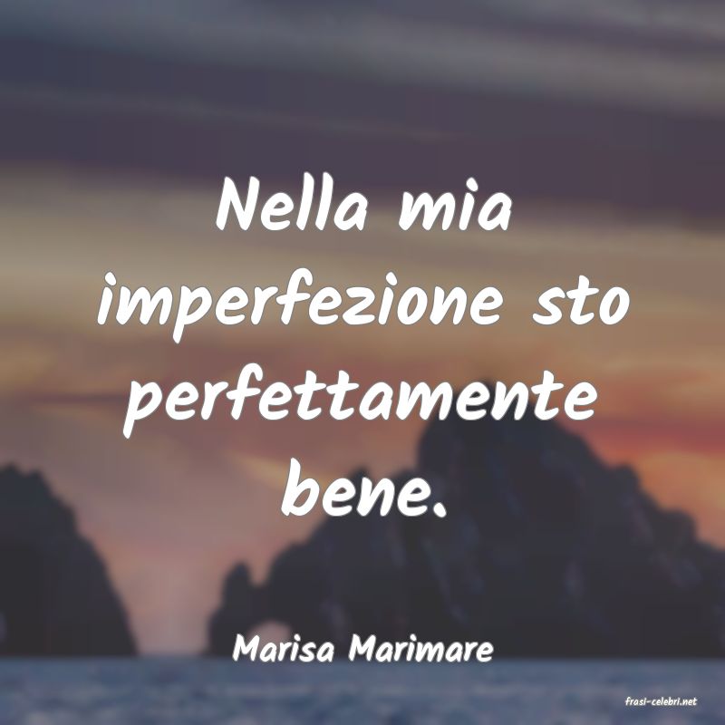 frasi di Marisa Marimare