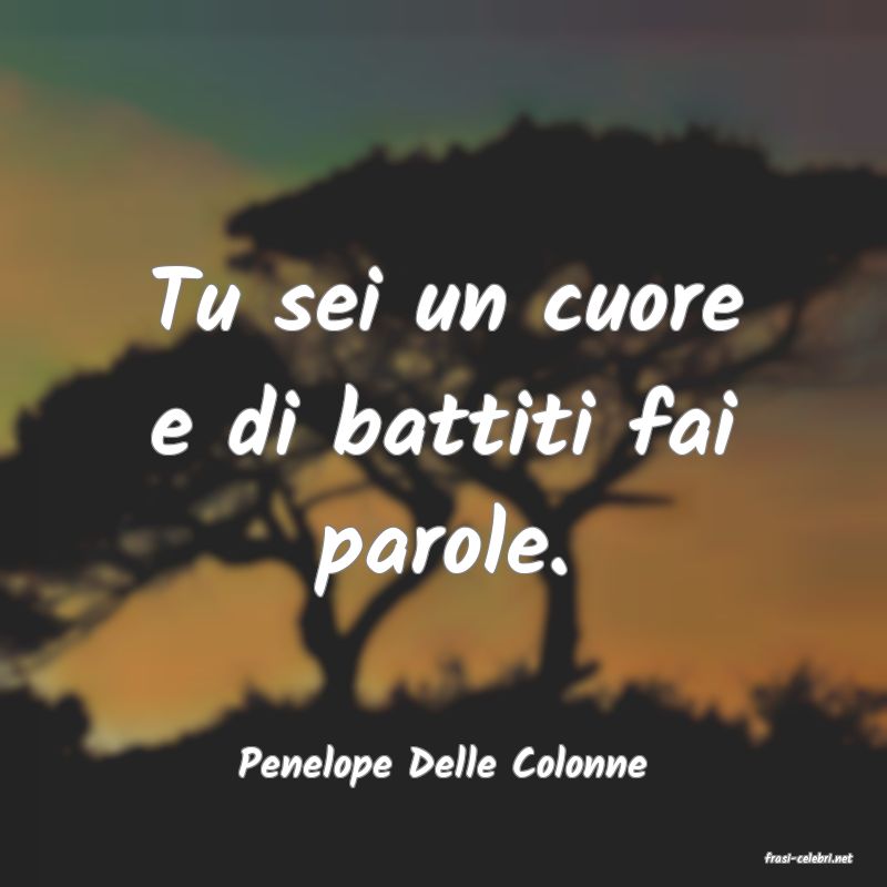 frasi di  Penelope Delle Colonne
