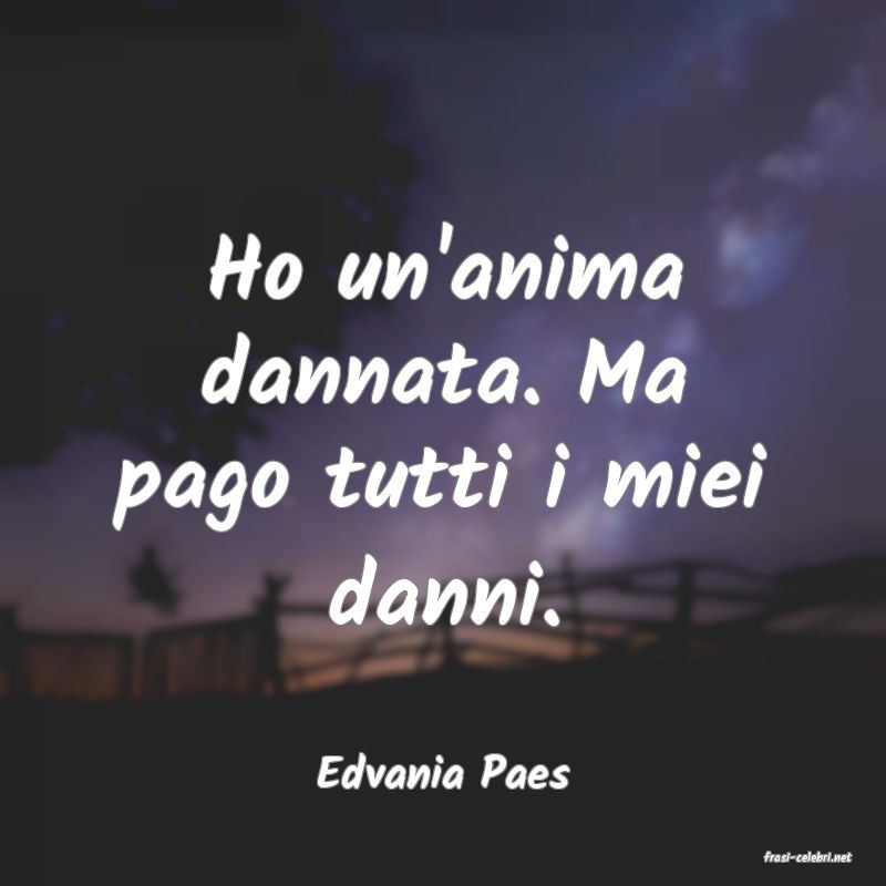 frasi di  Edvania Paes
