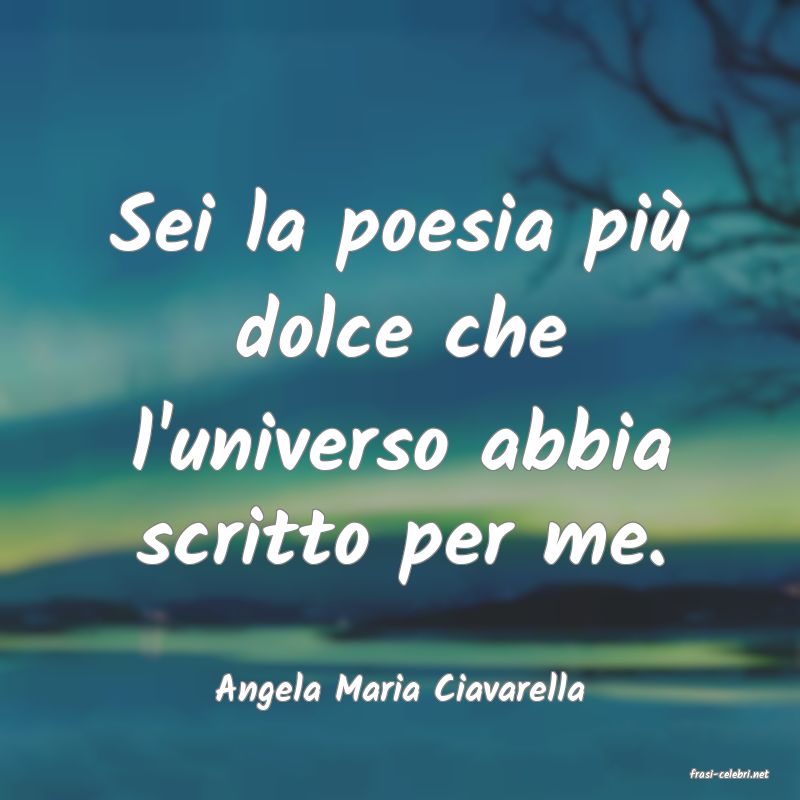frasi di  Angela Maria Ciavarella
