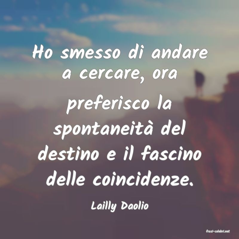 frasi di  Lailly Daolio

