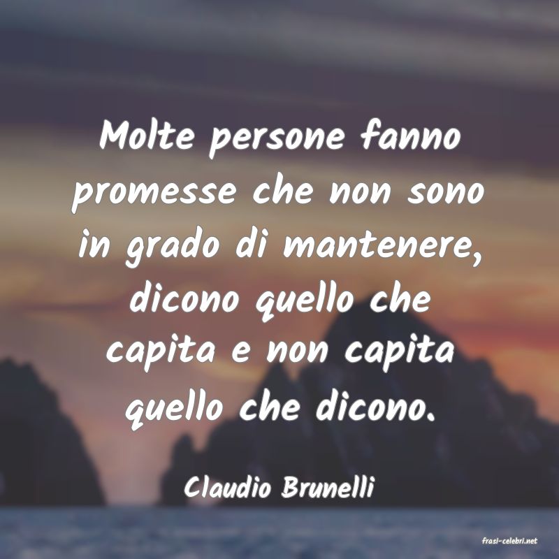 frasi di  Claudio Brunelli
