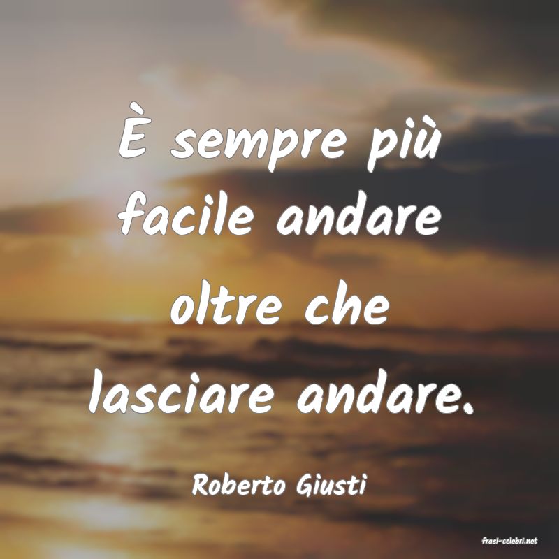 frasi di  Roberto Giusti

