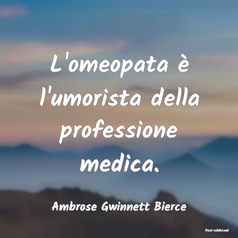 frasi di  Ambrose Gwinnett Bierce
