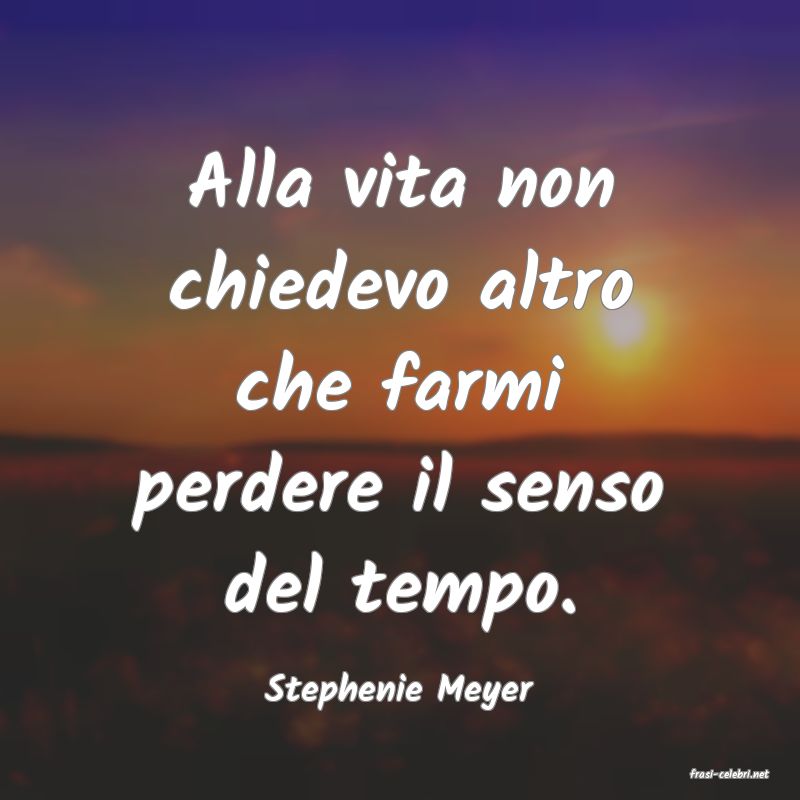 frasi di  Stephenie Meyer
