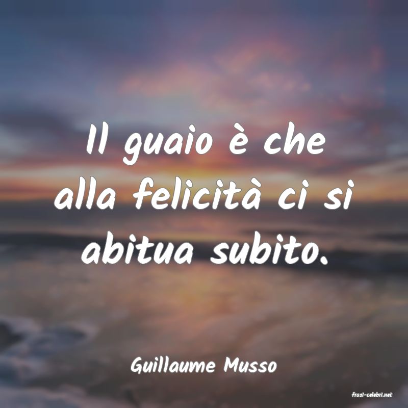 frasi di Guillaume Musso