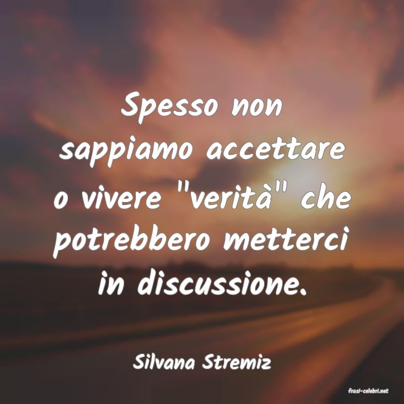 frasi di Silvana Stremiz