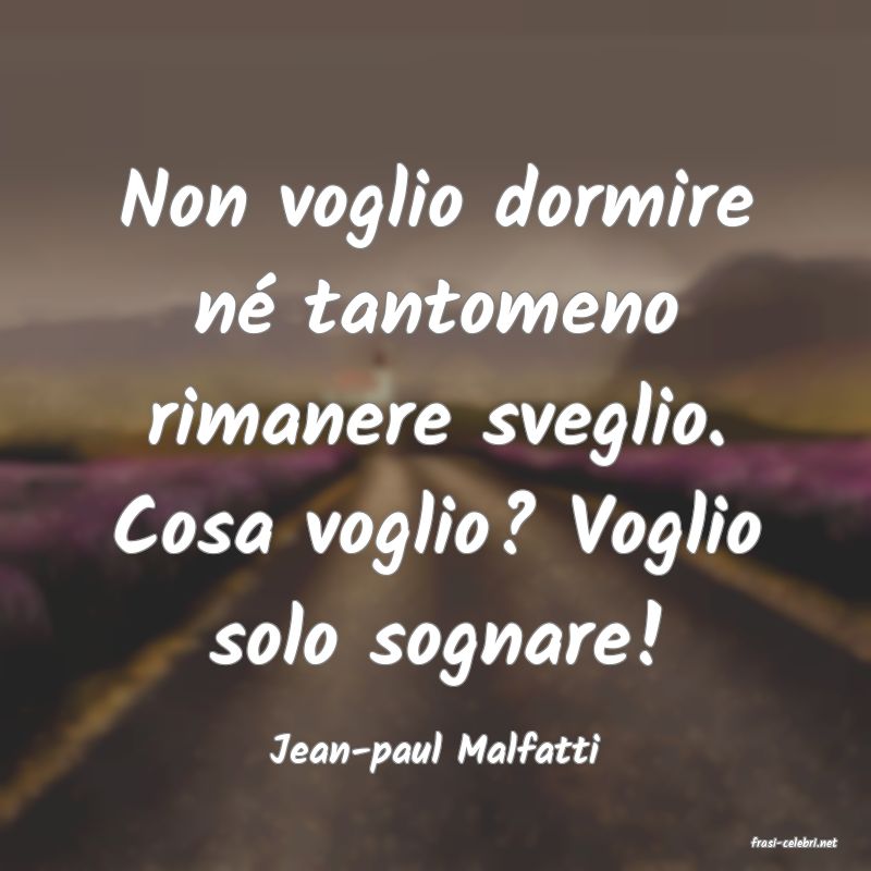 frasi di  Jean-paul Malfatti
