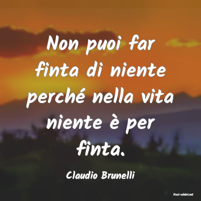 frasi di  Claudio Brunelli
