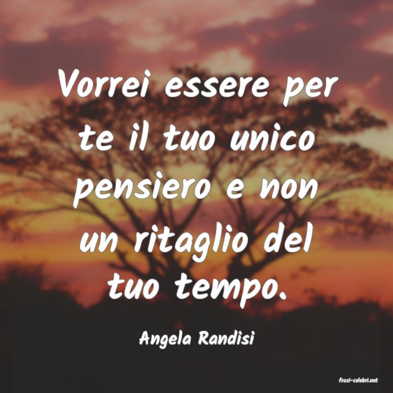 frasi di  Angela Randisi
