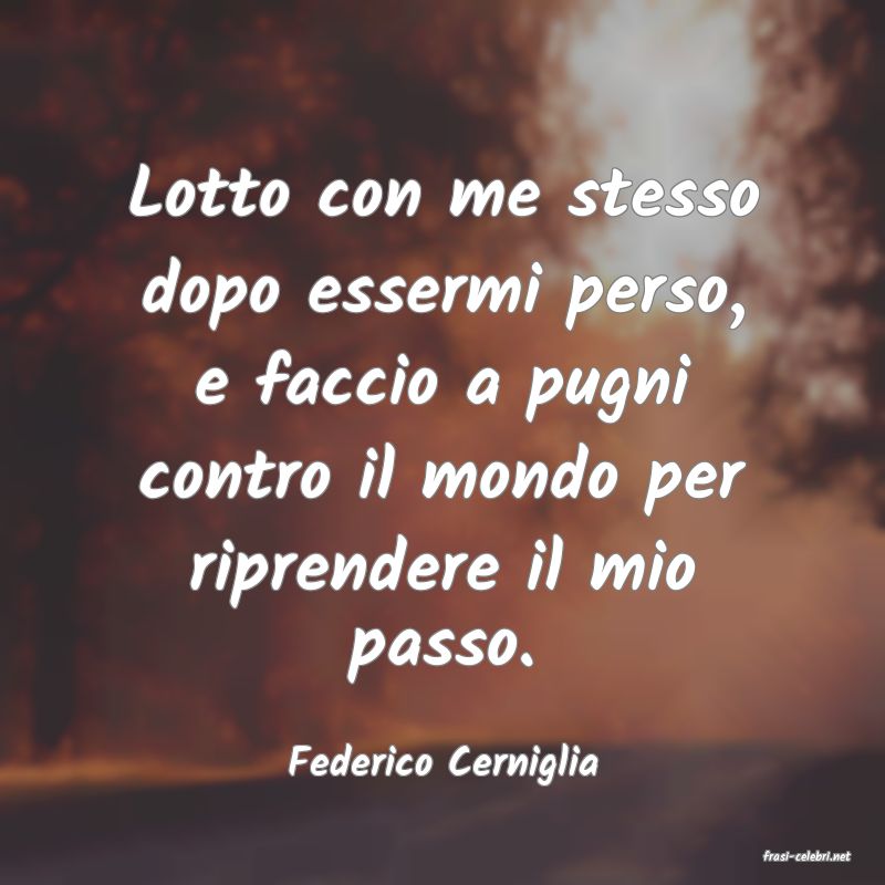 frasi di  Federico Cerniglia
