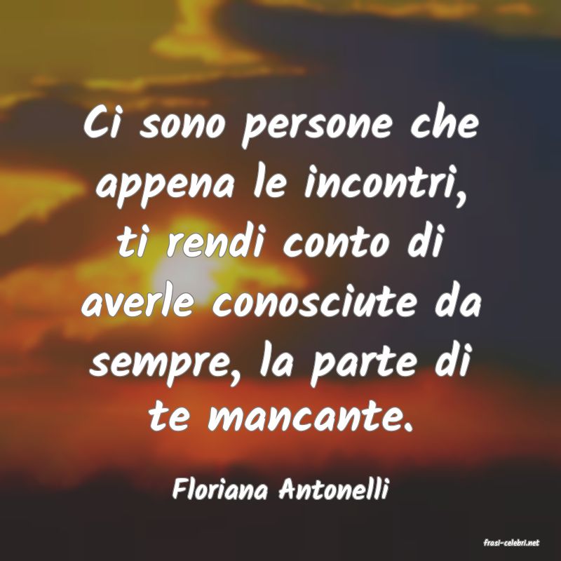 frasi di  Floriana Antonelli
