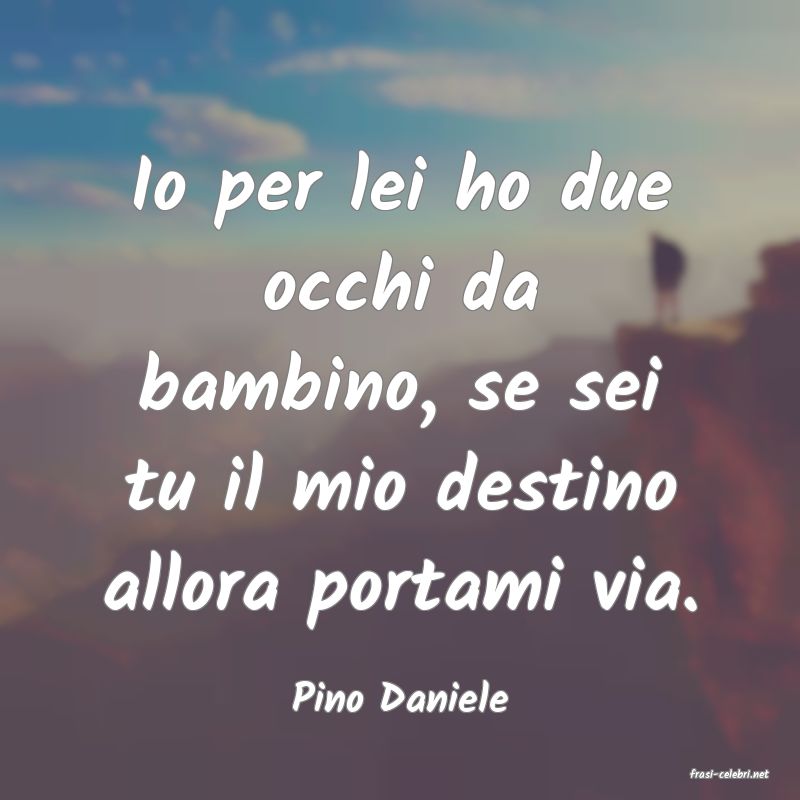 frasi di  Pino Daniele
