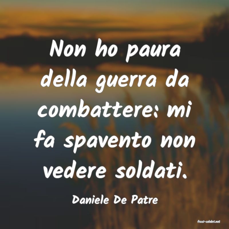 frasi di  Daniele De Patre
