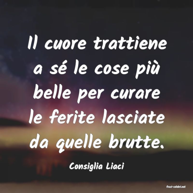 frasi di  Consiglia Liaci
