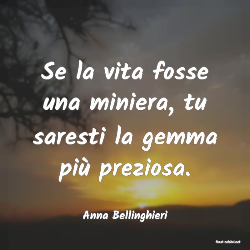 frasi di  Anna Bellinghieri
