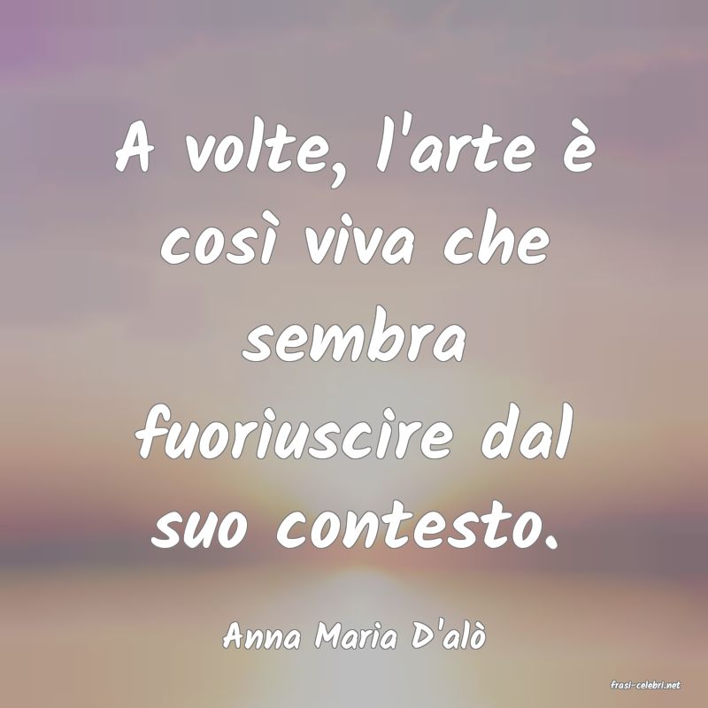 frasi di Anna Maria D'al