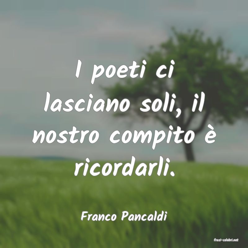 frasi di  Franco Pancaldi

