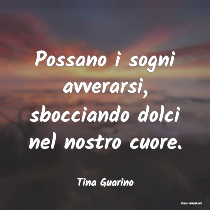 frasi di  Tina Guarino
