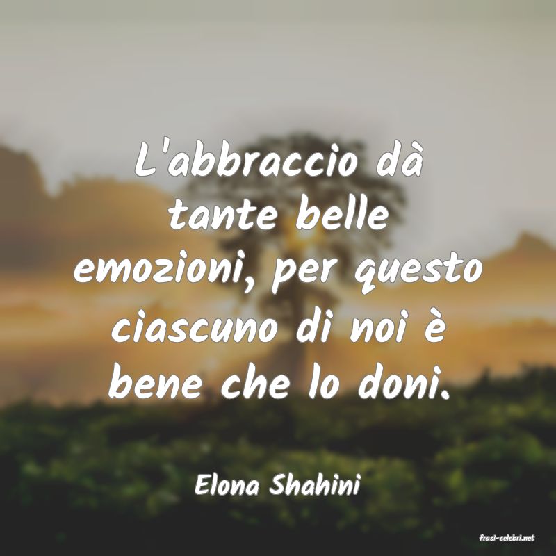frasi di  Elona Shahini
