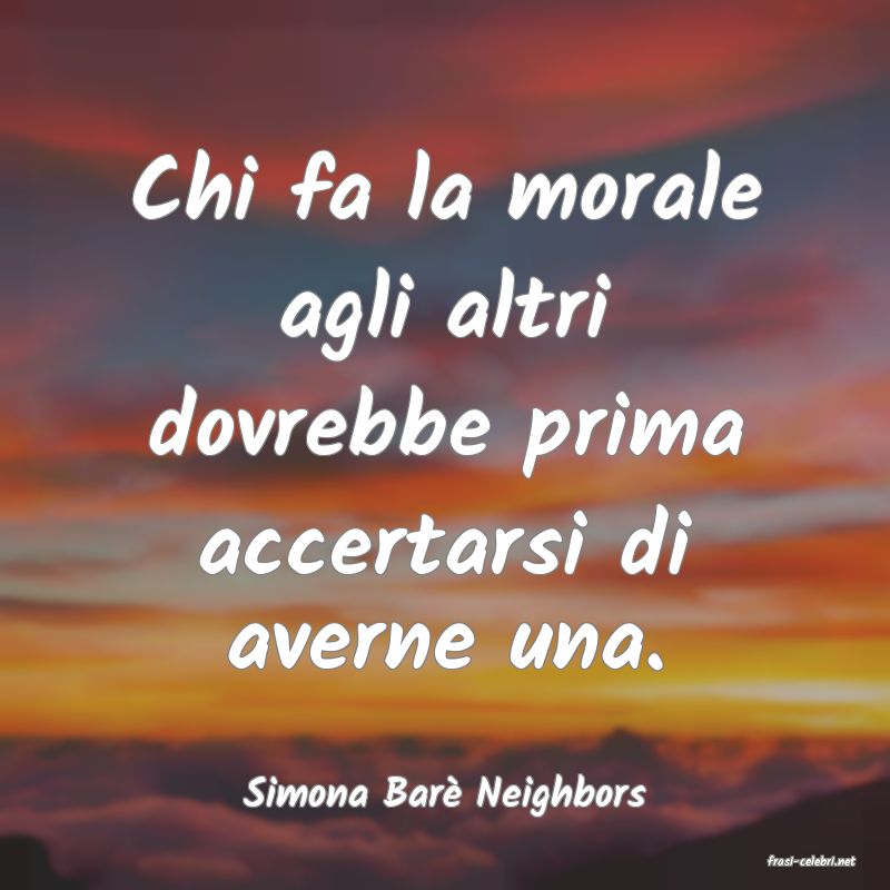 frasi di Simona Bar� Neighbors