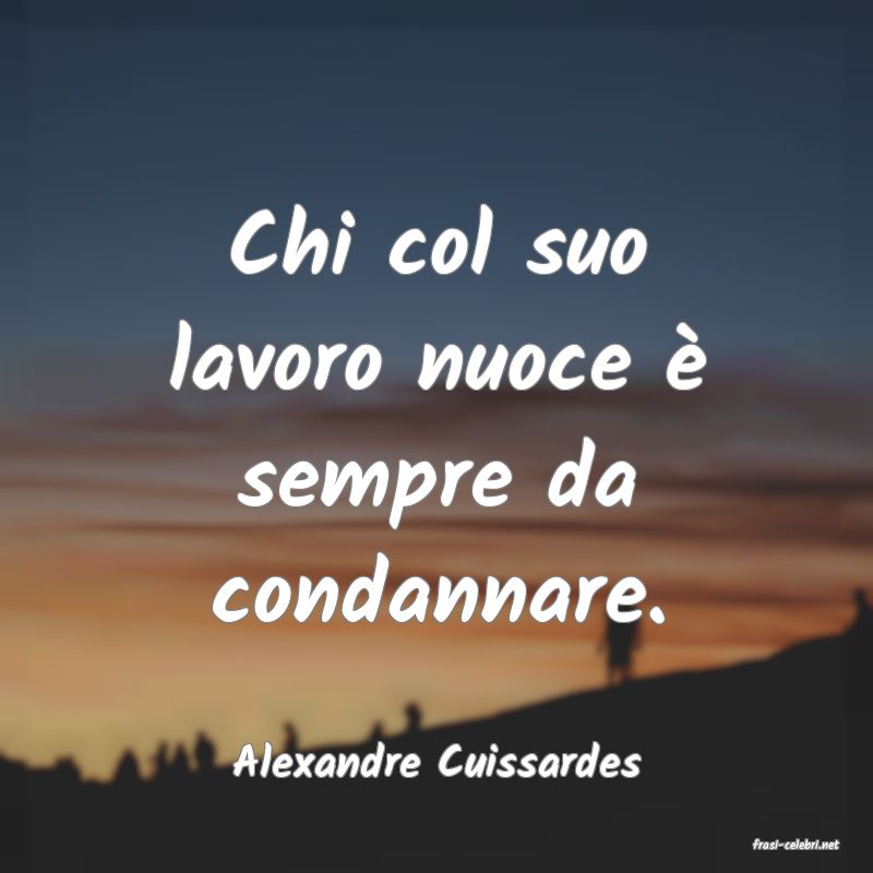 frasi di  Alexandre Cuissardes
