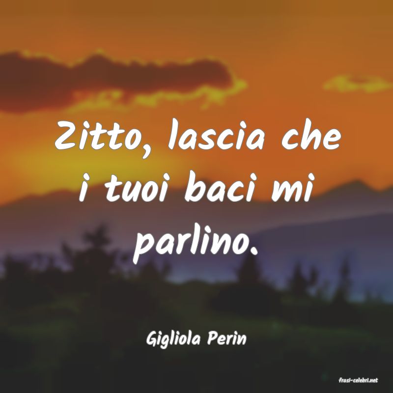 frasi di  Gigliola Perin
