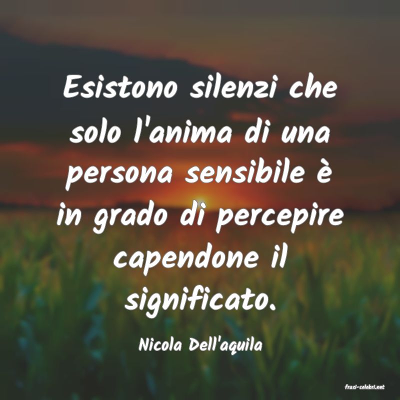 frasi di  Nicola Dell'aquila
