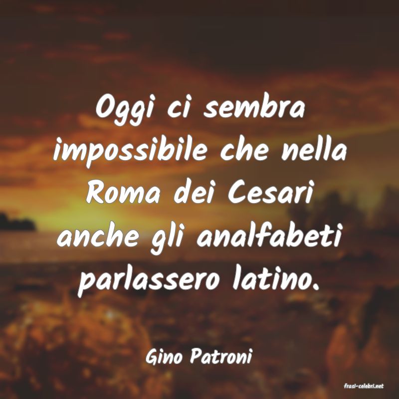 frasi di Gino Patroni