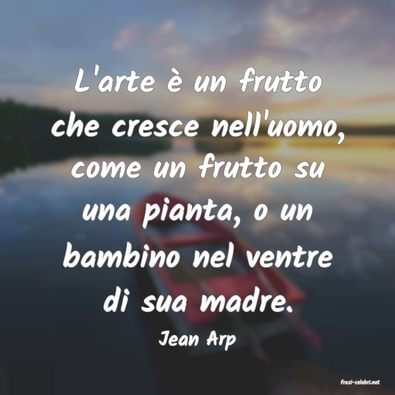 frasi di  Jean Arp
