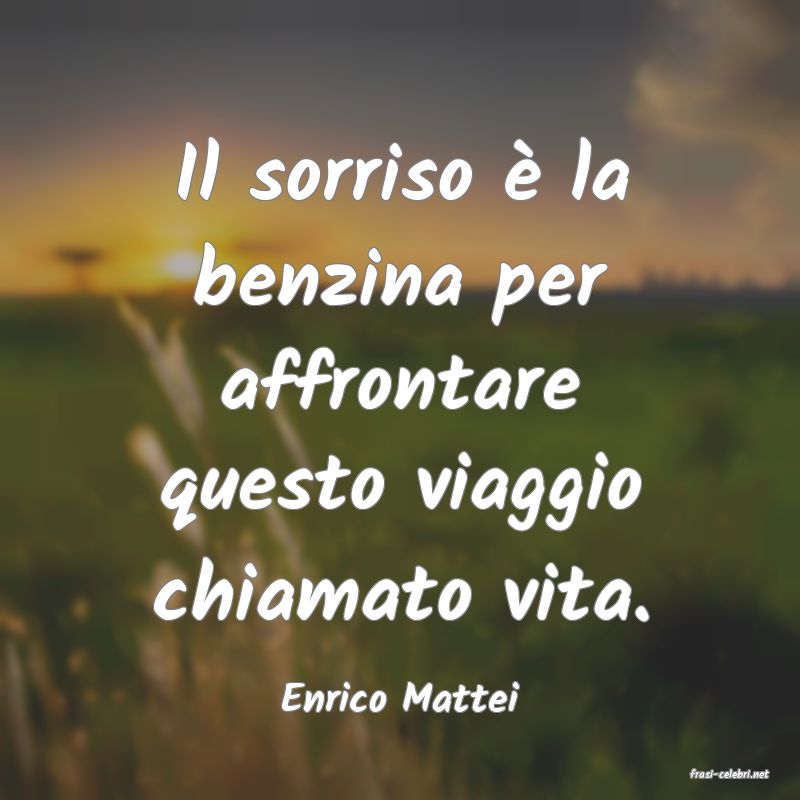 frasi di  Enrico Mattei
