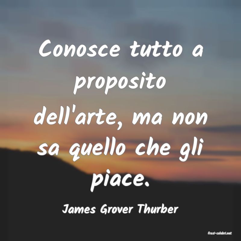 frasi di  James Grover Thurber
