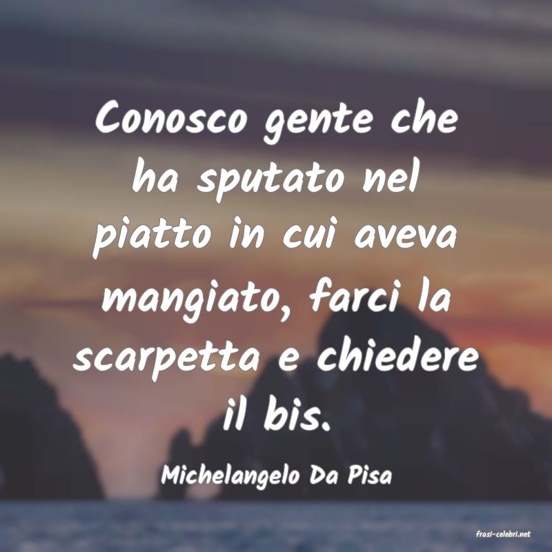 frasi di  Michelangelo Da Pisa
