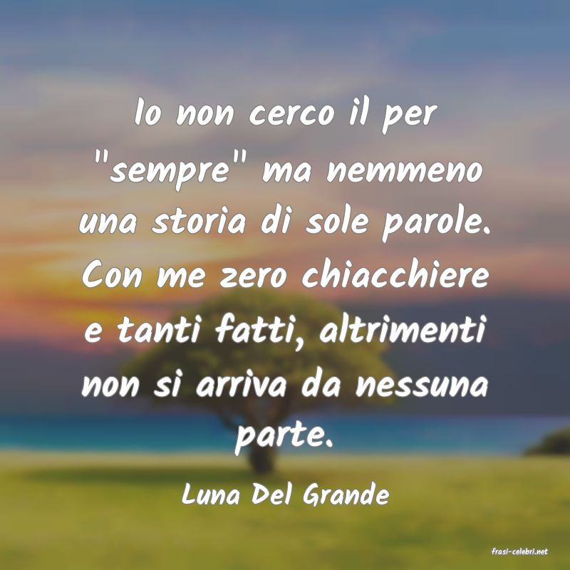 frasi di  Luna Del Grande
