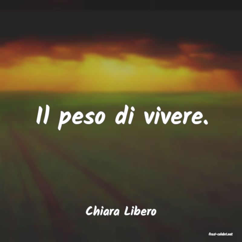 frasi di  Chiara Libero

