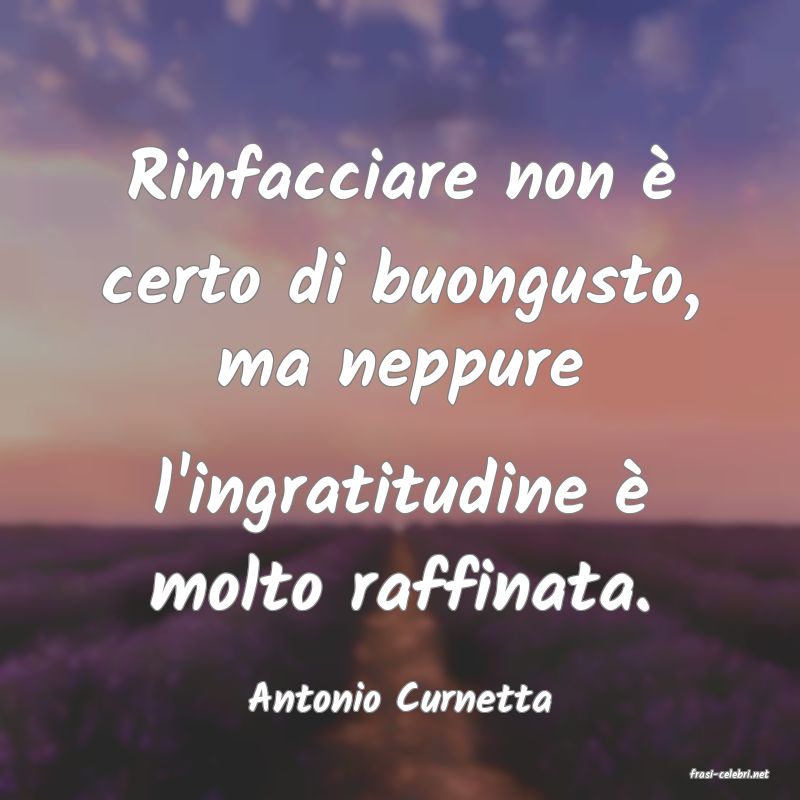 frasi di  Antonio Curnetta
