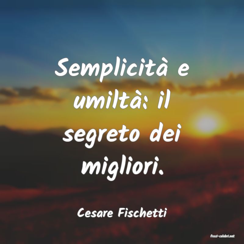 frasi di  Cesare Fischetti
