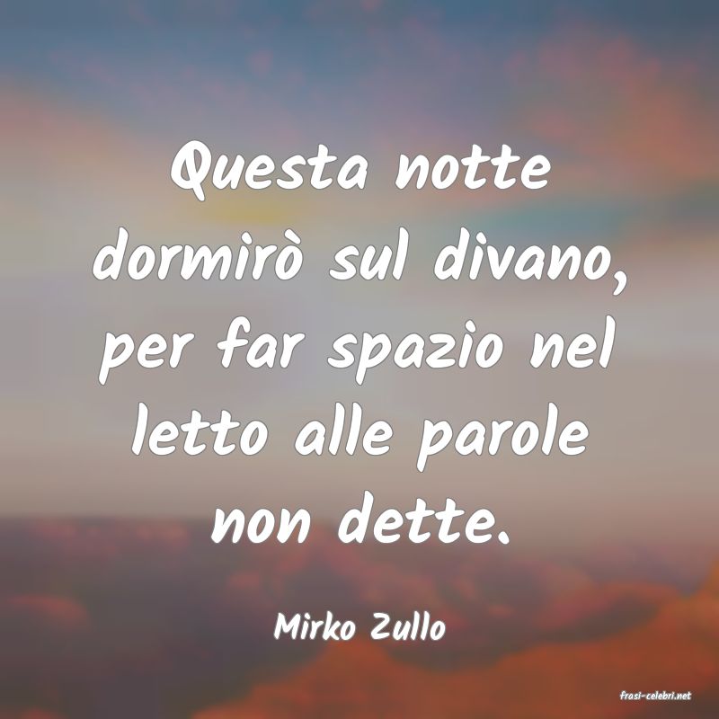 frasi di  Mirko Zullo
