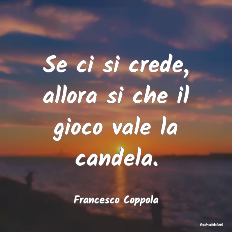 frasi di  Francesco Coppola

