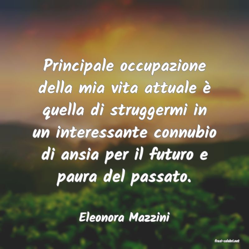 frasi di  Eleonora Mazzini
