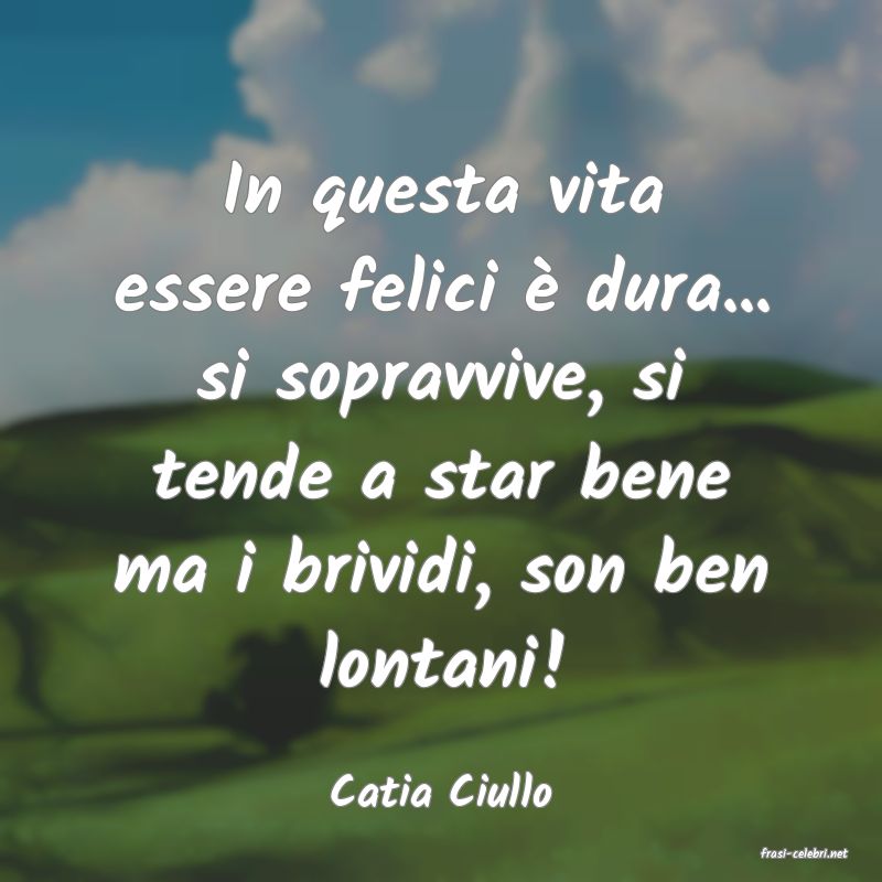 frasi di Catia Ciullo