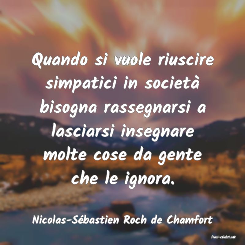 frasi di Nicolas-S�bastien Roch de Chamfort
