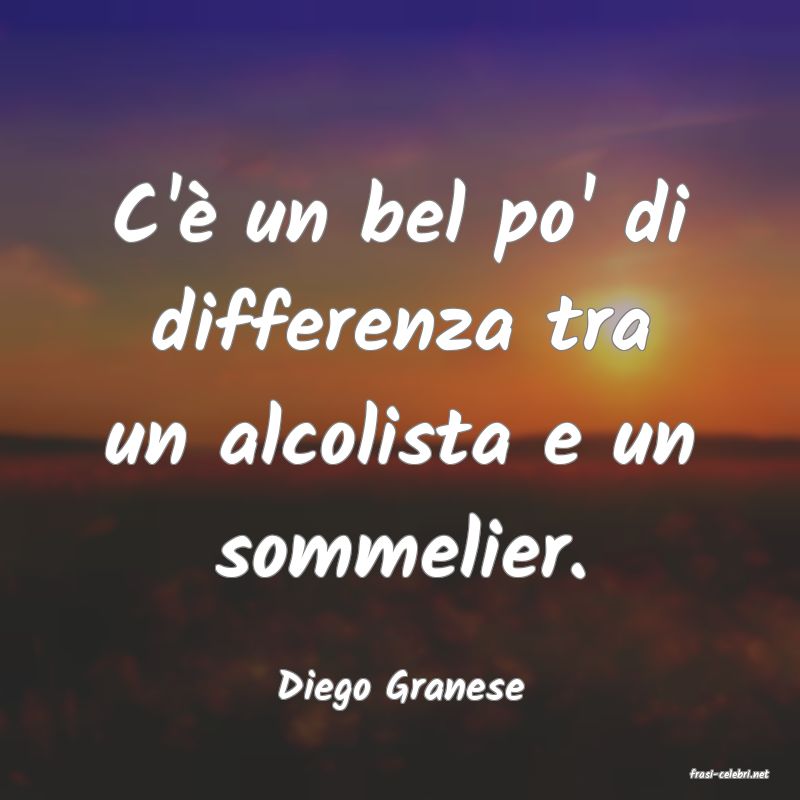 frasi di  Diego Granese
