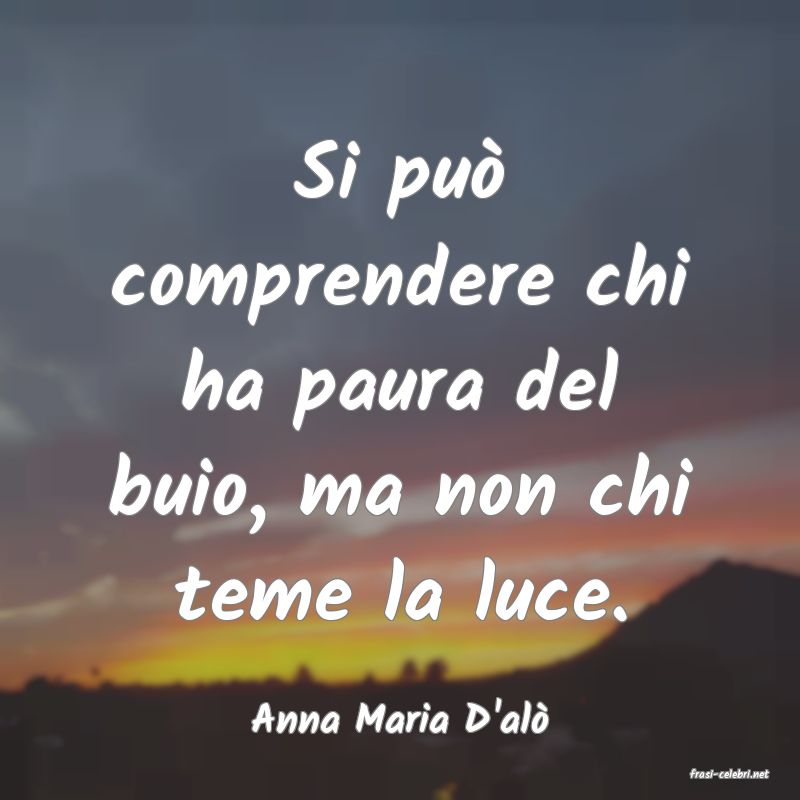frasi di Anna Maria D'al