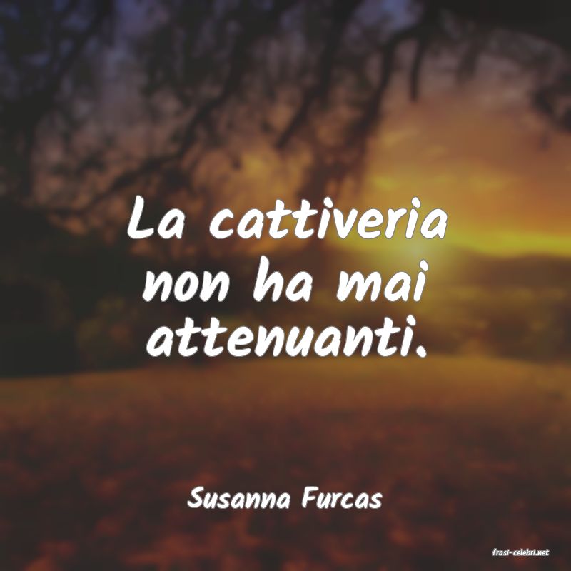 frasi di  Susanna Furcas
