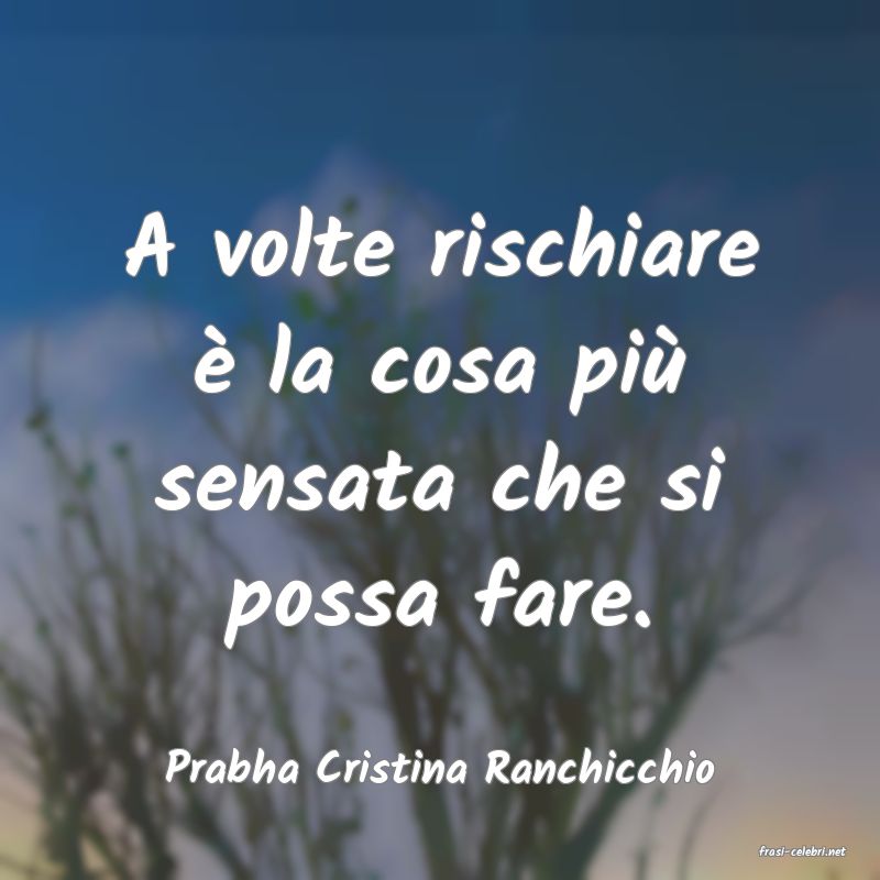 frasi di  Prabha Cristina Ranchicchio
