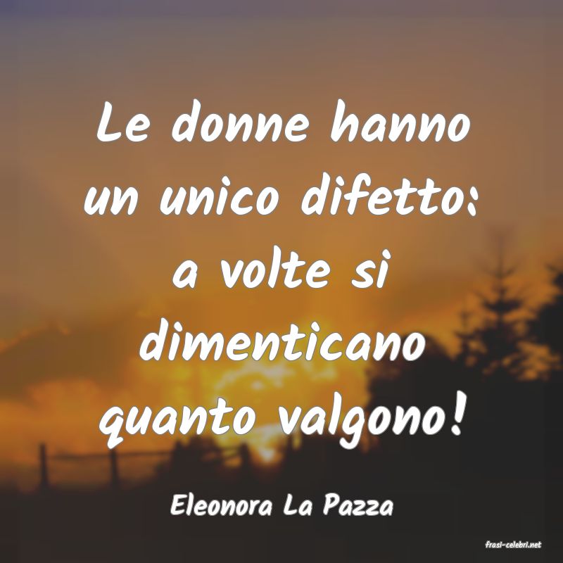 frasi di Eleonora La Pazza